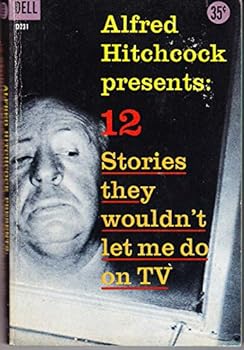 Paperback Alfred Hitchcock Presents: 12 Stories They Wouldn't Let Me Do on Tv Book