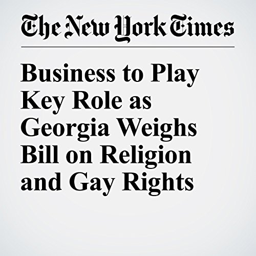 Business to Play Key Role as Georgia Weighs Bill on Religion and Gay Rights cover art