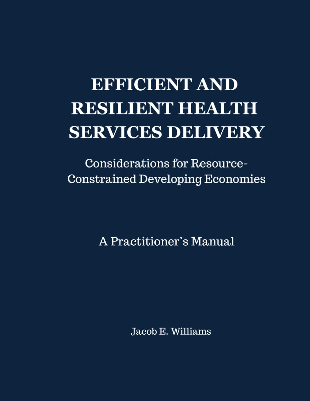 EFFICIENT AND RESILIENT HEALTH SERVICES DELIVERY: Considerations for Resource Constrained Developing Economies