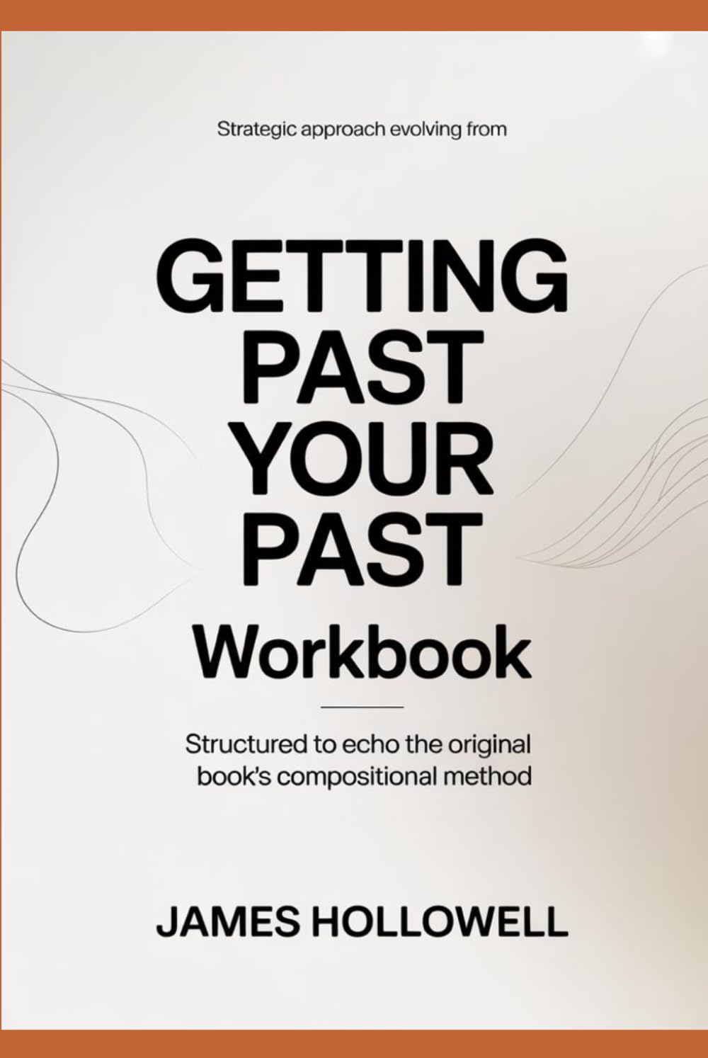 Strategic approach evolving from Getting Past Your Past: Structured to echo the original book’s compositional method