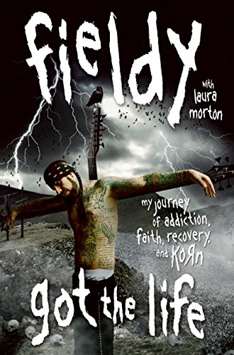 Got the Life: My Journey of Addiction, Faith, Recovery, and Korn Got the Life: My Journey of Addiction, Faith, Recovery, and Korn