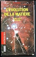 L'évolution de la matière : De la naissance de l'Univers à l'ADN 2266056514 Book Cover
