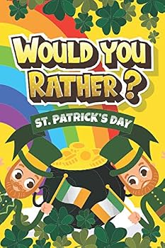 Paperback Would You Rather? - St Patricks Day: Hilarious and Interactive Question Game Book for Boys and Girls - St Patricks Day (Would You Rather Guemmiz Book) Book