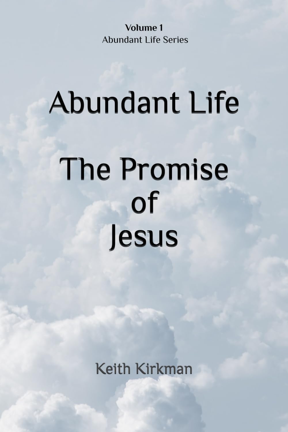 Abundant Life: The Promise Of Jesus: 1 (Abundant Life Series)