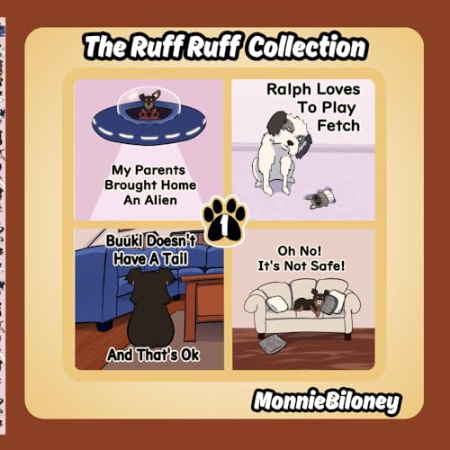 The Ruff Ruff Collection, Volume 1: My Parents Brought Home An Alien, Ralph Loves To Play Fetch, Buuki Doesn’t Have A Tail, and Oh No! It’s Not Safe!