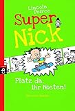 nick buchholz  Super Nick - Platz da, ihr Nieten!: Ein Comic-Roman Band 3 (Die Super Nick-Reihe, Band 3)