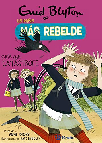 Enid Blyton. La niña más rebelde, 7. La niña más rebelde evita una catástrofe (Castellano - ...