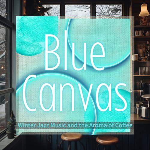 Winter Jazz Music and the Aroma of Coffee by Blue Canvas on Prime Music
