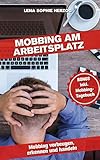 Mobbing am Arbeitsplatz: Mobbing vorbeugen, erkennen und handeln