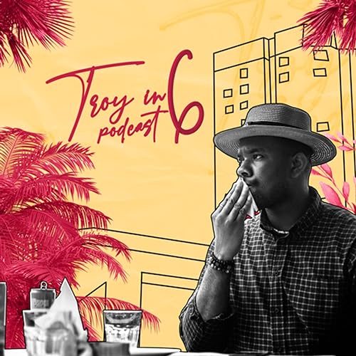 Troy In 6 Podcast cover art
