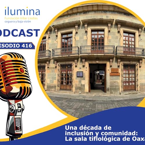 una d&eacute;cada de inclusi&oacute;n y comunidad: "la sala tiflol&oacute;gica de Oaxaca"
