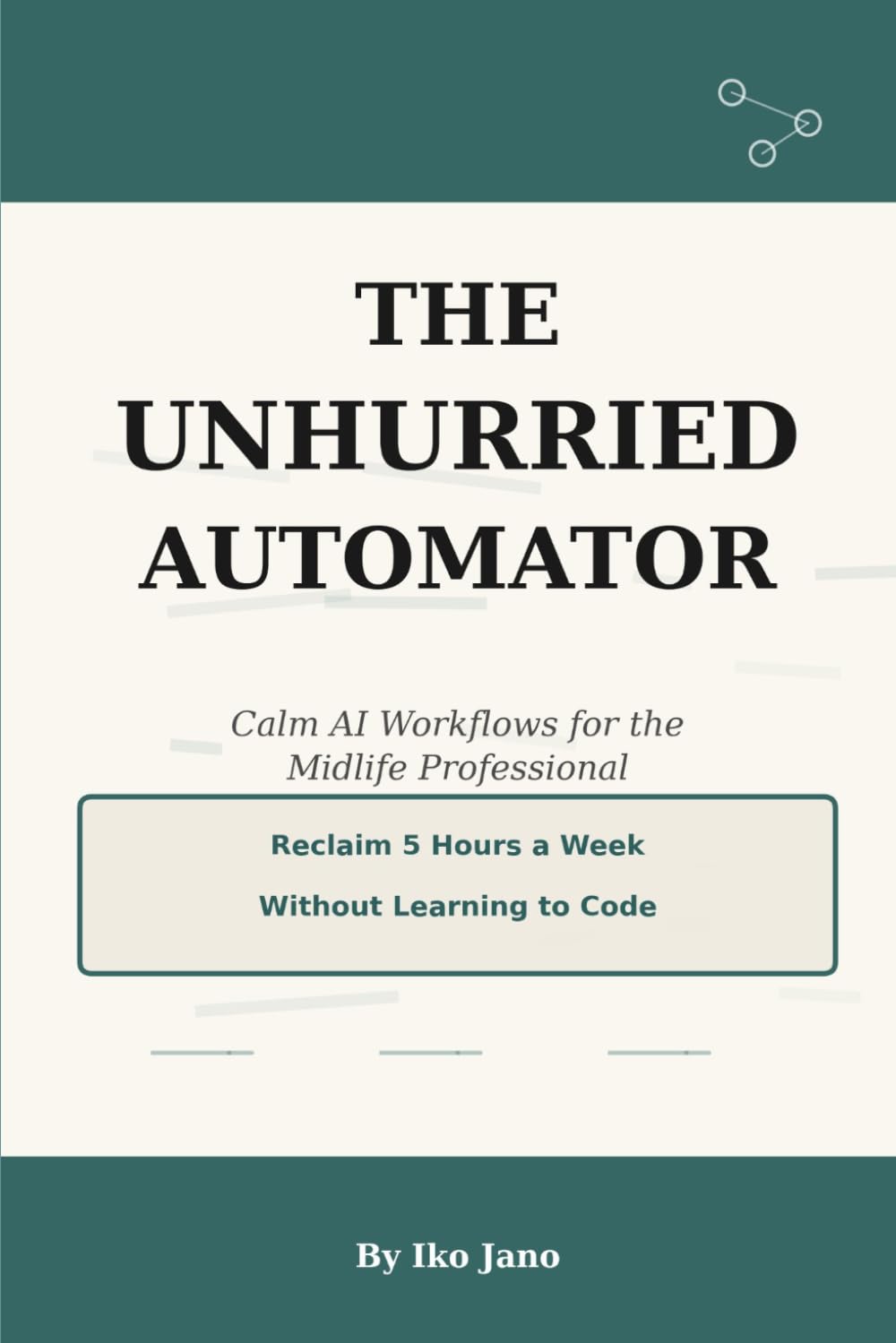 The Unhurried Automator: Calm AI Workflows for the Midlife Professional
