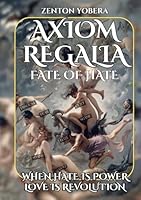 Axiom Regalia: Fate of Hate: When Hate is Power, Love is Revolution 8409823861 Book Cover