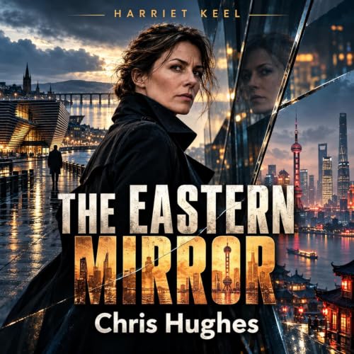 The Eastern Mirror: A Harriet Keel Thriller of Espionage, Betrayal and International Intri (DCI Harriet Keel Books) Titelbild