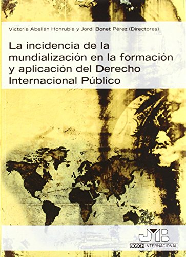 La incidencia de la mundialización en la formación y aplicación del Derecho Internacional Público. de Abellán Honrubia (2 jul 2008) Tapa blanda