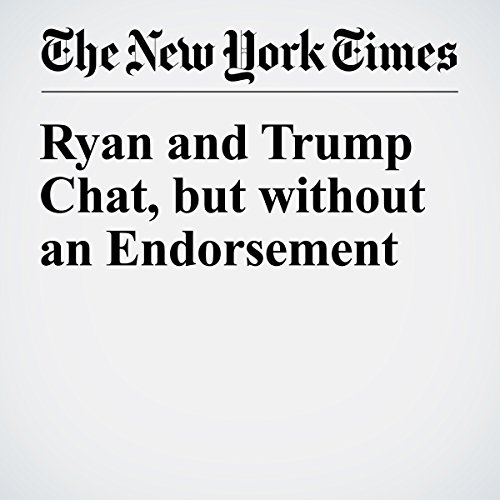 Ryan and Trump Chat, but without an Endorsement cover art