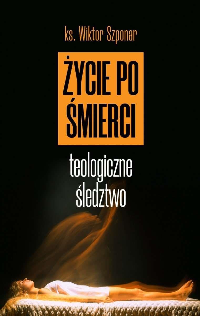 Życie po śmierci: Teologiczne śledztwo