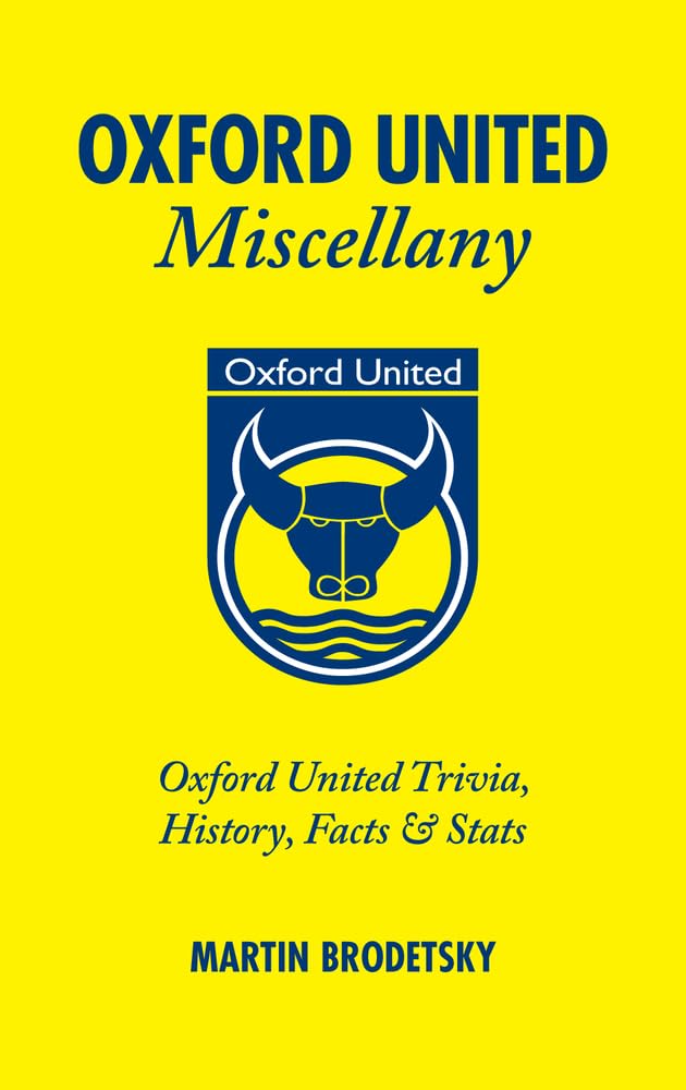 Oxford United Miscellany: Oxford United Trivia, History, Facts & Stats