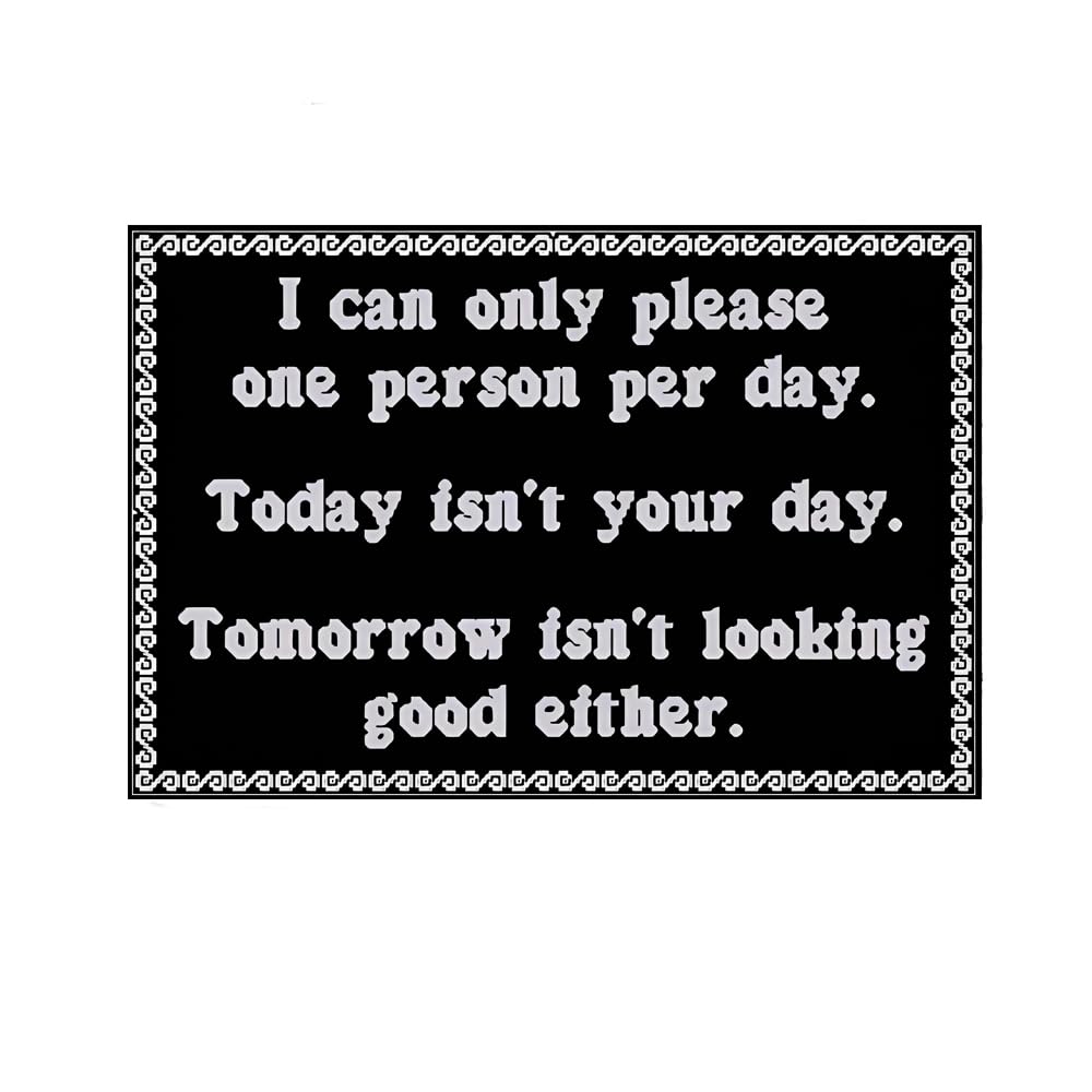 I Can Only Please One Person Per Day Today Isn't Your Day Tomorrow Doesn't Look Good Either Sign Metal Tin Sign, Humor Poster for Home Office Man Cave Wall Decor Plaque Sign 8x12 Inch