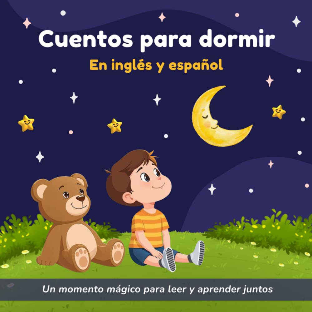 Cuentos para dormir en inglés y español: 11 cuentos cortos BILINGÜES para niños y niñas de 3 a 6 años - Historias suaves de 3 a 5 minutos para aprender inglés y relajarse antes de ir a dormir.