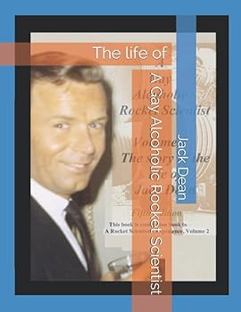 Paperback A Gay Alcoholic Rocket Scientist: The life of Book