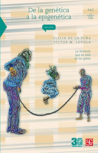 De la genética a la epigenética. La herencia que no está en los genes (La Ciencia Para Todos) (Sp