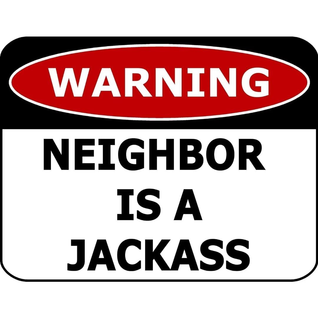 Aluminum Humorous Yard Warning Sign, Unfriendly Neighbor Novelty Print Yard Decor, 12x8 Inches