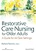 Restorative Care Nursing for Older Adults: A Guide For All Care Settings (Springer Series on Geriatric Nursing)