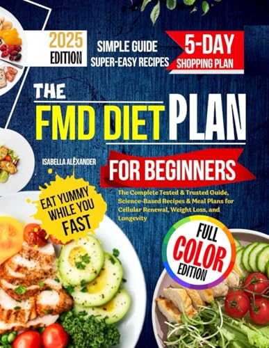 The FMD Diet Plan for Beginners: The Complete Tested & Trusted Guide, Science-Based Recipes & Meal Plans for Cellular Renewal, Weight Loss, and Longevity (DIET LIBRARY)