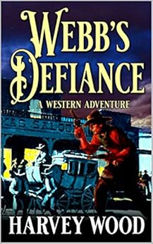 Livres Couvertures de Webb's Defiance: A Classic Western Adventure (A Craig Webb Western Book 1) (English Edition) Versión Kindle