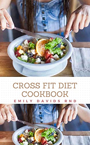 CROSSFIT DIET COOKBOOK: Comprehensive plans to prepare at home