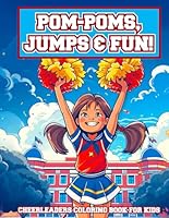 Pom-Poms, Jumps & Fun!: Cheerleaders Coloring Book for Kids B0F5MPQ3K3 Book Cover