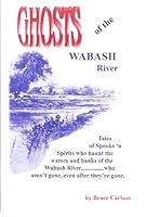 Ghosts of the Wabash River 157166551X Book Cover