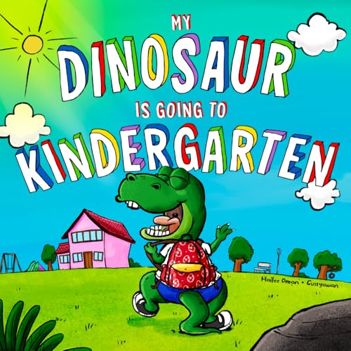 MY DINOSAUR IS GOING TO KINDERGARTEN: (Boys Edition) A FUN KINDERGARTEN PREP STORY FOR THEM, A SWEET SENTIMENTAL KEEPSAKE STORY FOR YOU! INCLUDES ... TO SCHOOL PICTURE KEEPSAKE PAGE! (Growing Up)