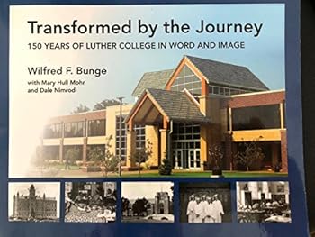 Paperback Transformed by the Journey: 150 Years of Luther College in Word and Image Book