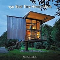 150 Best Tiny Home Ideas 0062444662 Book Cover