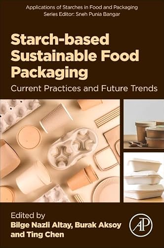 Starch-Based Sustainable Food Packaging: Current Practices and Future Trends (Applications of Starches in Food and Packaging)