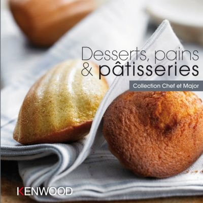 KENWOOD - LIVRE DE RECETTES DESSERTS. PAIN & PATISSERIES
