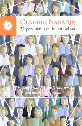 27 personajes en busca del ser: Experiencias de transformación a la luz del eneagrama (Spanish Edit 27 personajes en busca del ser: Experiencias de transformación a la luz del eneagrama (Spanish Edit