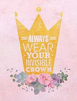 Always Wear Your Invisible Crown: Pink & Gold Floral Notebook, College Ruled Lined Pages (Composition Book, Journal) (8.5 x 11 Large)