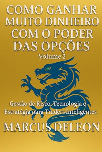 COMO GANHAR MUITO DINHEIRO COM O PODER DAS OPÇÕES: Gestão de Risc...