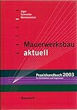  Mauerwerksbau aktuell - Praxishandbuch 2003: Für Architekten und Bauingenieure