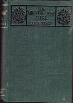 The Mind the Paint Girl: Being a Novelization of Sir Arthur Pinero's Comedy