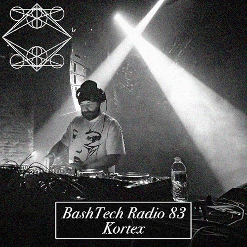BashTech Radio 83 Kortex Guest Mix