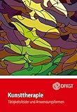Kunsttherapie: Tätigkeitsfelder und Anwendungsformen