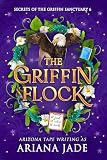 The Griffin Flock (The Secrets Of The Griffin Sanctuary Series Book 6)