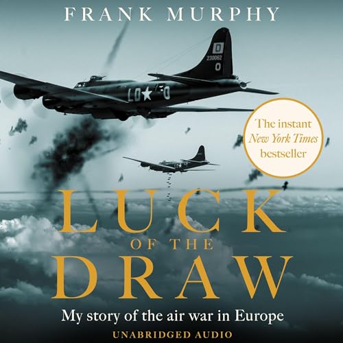Luck of the Draw My Story of the Air War in Europe
