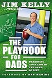 The Playbook for Dads: Parenting Your Kids In the Game of Life