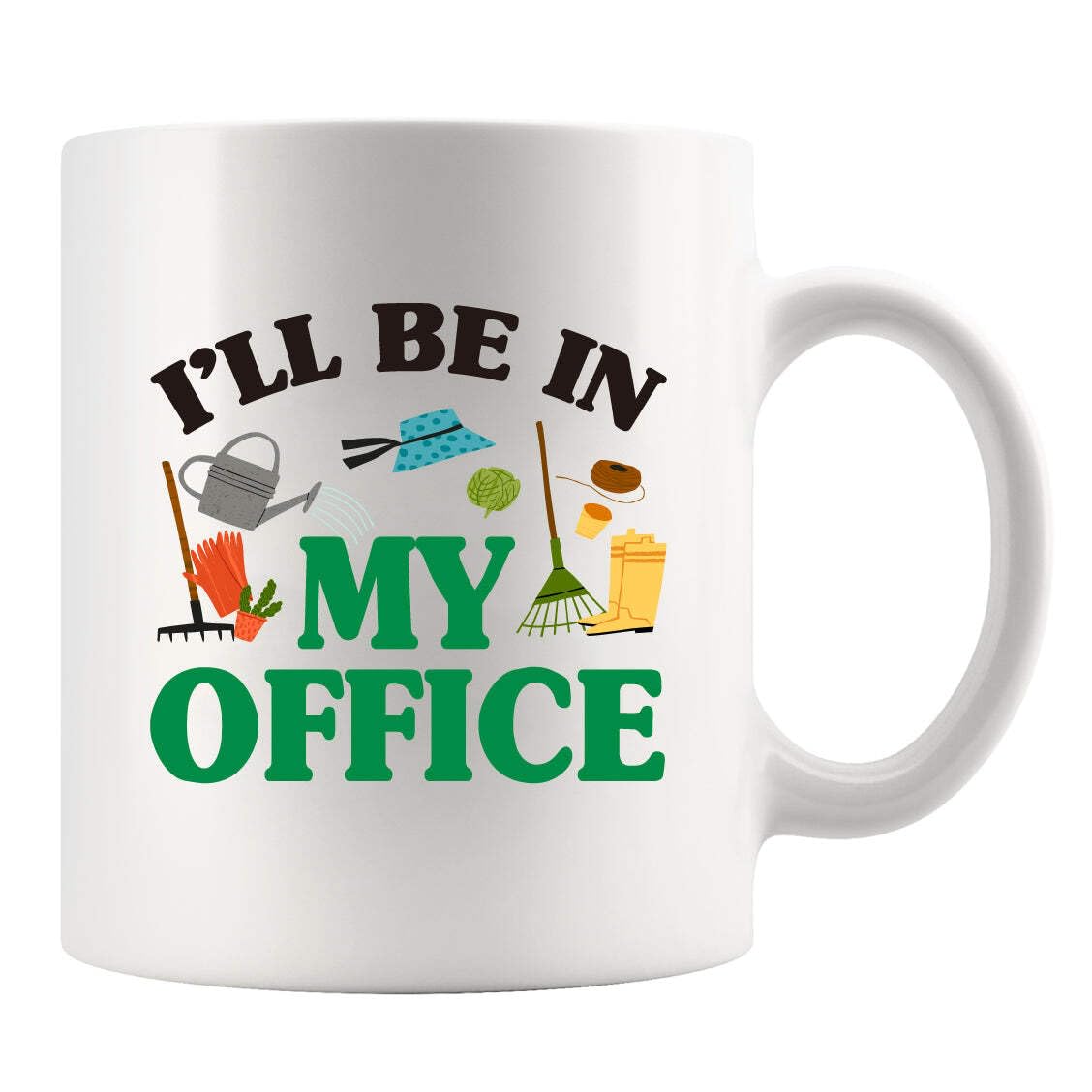 I Will Be In My Office Gardening Plant Lover Gifts Gardener Garden Lover Novelty Drinkware Ceramic Mug 11 oz White 11 oz