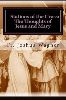 Paperback Stations of the Cross: The Thoughts of Jesus and Mary Book